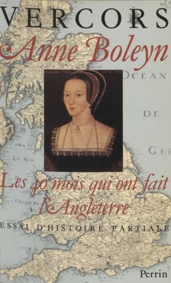 Anne Boleyn : Les 40 mois qui ont fait l'Angleterre - Essai d'histoire partiale
