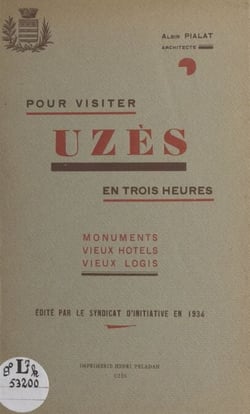 Pour visiter Uzès en trois heures - Monuments, vieux hôtels, vieux logis