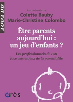 Être parents aujourd'hui : un jeu d'enfants ? - 1001 BB n°139 - Les professionnels de PMI face aux enjeux de la parentalité