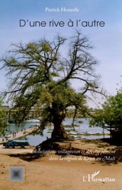 D'une rive à l'autre - Associations villageoises et développement dans la région de Kayes au Mali