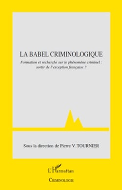 La Babel criminologique - Formation et recherche sur le phénomène criminel : sortir de l'exception française ?
