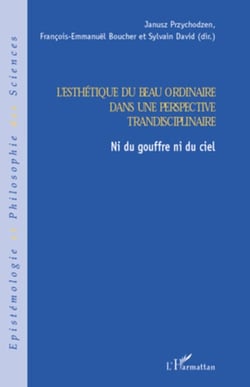 L'esthétique du beau ordinaire dans une perspective transdisciplinaire - Ni du gouffre ni du ciel