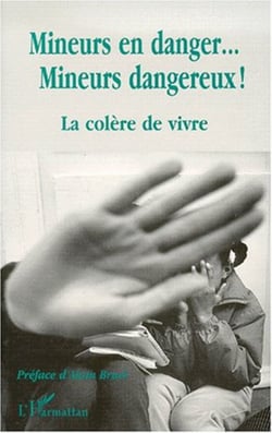 MINEURS EN DANGER� MINEURS DANGEREUX ! - La colère de vivre