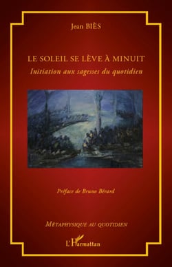 Le soleil se lève à minuit - Initiation aux sagesses du quotidien