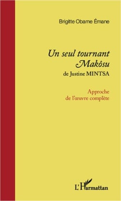 <em>Un seul tournant Makôsu</em> de Justine Mintsa - Approche de l'oeuvre complète