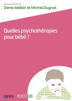Quelles psychothérapies pour bébé ? - 1001BB n°162 - Les soins parents-bébé