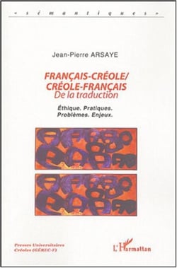 Français-Créole  Créole-Français - De la traduction - Ethique. Pratiques. Problèmes. Enjeux.