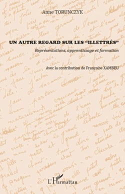 Un autre regard sur les illettrés - Représentations, apprentissage et formation