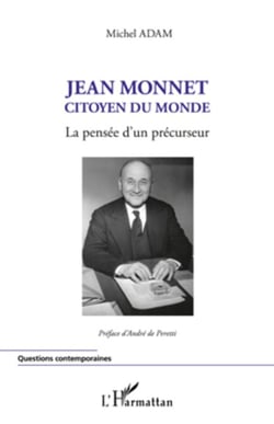 Jean Monnet citoyen du monde - La pensée d'un précurseur