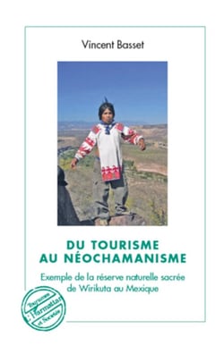 Du tourisme au néochamanisme - Exemple de la réserve naturelle sacrée de Wirikuta au Mexique