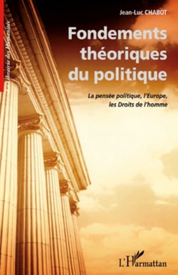 Fondements théoriques du politique - La pensée politique, l'Europe, les Droits de l'homme