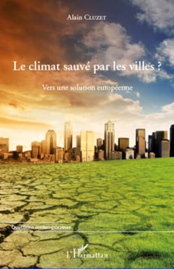 Le climat sauvé par les villes ? - Vers une solution européenne