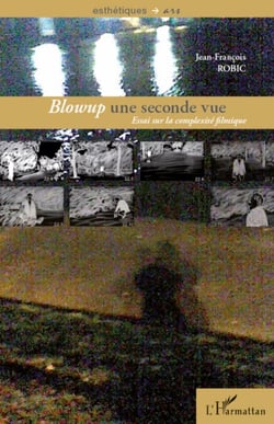 <em>Blowup</em> une seconde vue - Essai sur la complexité filmique