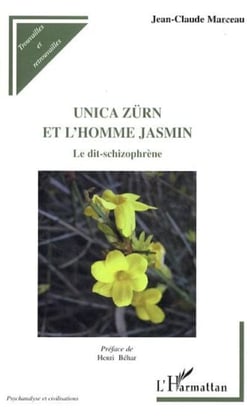 Unica Zürn et l'homme jasmin - Le dit-schizophrène