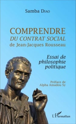 Comprendre <em>Du contrat social</em> de Jean-Jacques Rousseau - Essai de philosophie politique