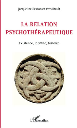 La relation psychothérapeutique - Existence, identité, histoire