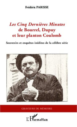 <em>Les Cinq Dernières Minutes </em>de Bourrel, Dupuy et leur planton Coulomb - Souvenirs et enquêtes inédites de la célèbre série