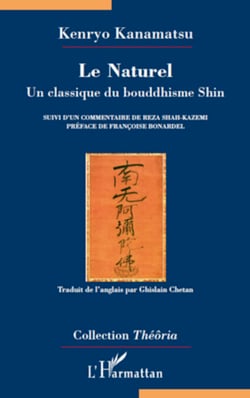 Le Naturel - Un classique du bouddhisme Shin - Suivi d'un commentaire de Reza Shah-Kazemi