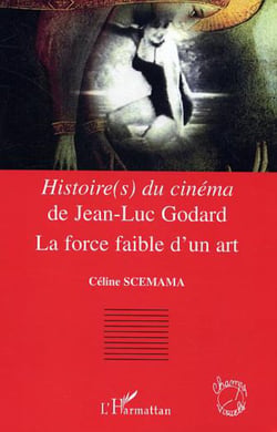 <em>Histoire(s) du cinéma</em> de Jean-Luc Godard - La force faible d'un art