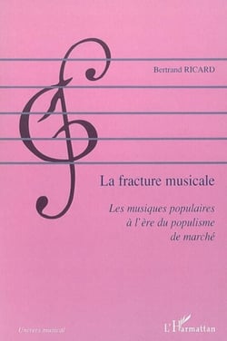 La fracture musicale - Les musiques populaires à l'ère du populisme de marché