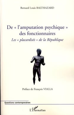 De "l'amputation psychique" des fonctionnaire - Les "placardisés" de la République