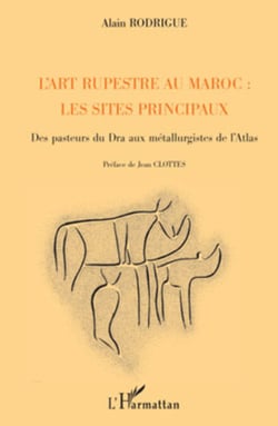 L'art rupestre au Maroc : les sites principaux - Des pasteurs du Dra aux métallurgistes de l'Atlas