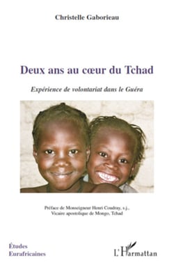 Deux ans au coeur du Tchad - Expérience de volontariat dans le Guéra