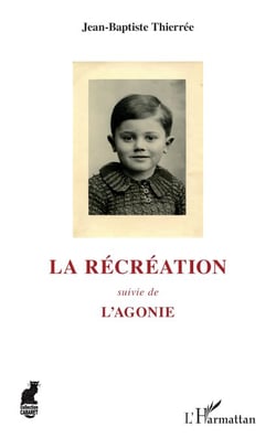 La récréation - suivie de L'Agonie