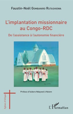 L'implantation missionnaire au Congo-RDC - De l'assistance à l'autonomie financière