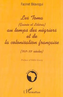 LES TOMA (Guinée et Libéria) AU TEMPS DES NÉGRIERS ET DE LA COLONISATION FRANÇAISE (XVIè � XXè siècles)