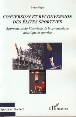 Conversion et reconversion des élites sportives - Approche socio-historique de la gymnastique artistique et sportive