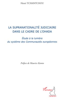 La supranationalité judiciaire dans le cadre de l'OHADA - Etude à la lumière du système des Communautés européennes