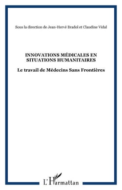 Innovations médicales en situations humanitaires - Le travail de Médecins Sans Frontières