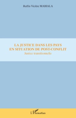 La justice dans les pays en situation de post-conflit - Justice transitionnelle