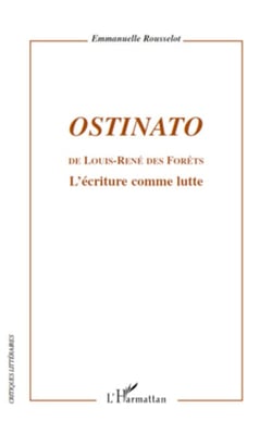 Ostinato - De Louis-René des Forêts - L'écriture comme lutte