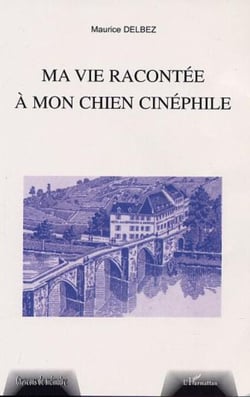 MA VIE RACONTÉE A MON CHIEN CINÉPHILE