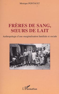 FRÈRES DE SANG, S�URS DE LAIT - Anthropologie d'une marginalisation familiale et sociale