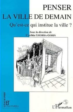 Penser la ville de demain - Qu'est-ce qui institue la ville?