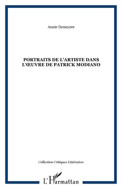 PORTRAITS DE L'ARTISTE DANS L'�UVRE DE PATRICK MODIANO
