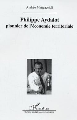 Philippe Aydalot - Pionnier de l'économie territoriale