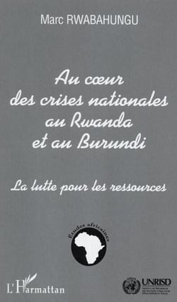 Au c�ur des crises nationales au Rwanda et au Burundi - La lutte pour les ressources