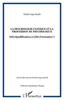 La psychologie clinique et la profession de psychologue - (Dé) Qualification et (Dé) Formation ?