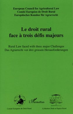 Le droit rural face à trois défis majeurs - Rural Law faced with three major Challenges Das Agrarrecht vor drei grossen Herausforderungen - Das Agrarrecht vor drei grossen Herausforderungen