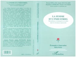LA FEMME ET L'INDUSTRIEL - Travailleuses et ménagères en colère dans la révolution industrielle