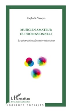 Musicien amateur ou professionnel ? - La construction identitaire musicienne
