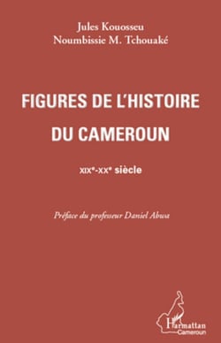 Figures de l'histoire du Cameroun - XIXe-XXe siècle