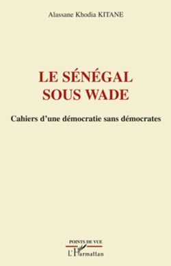 Le Sénégal sous Wade - Cahiers d'une démocratie sans démocrates