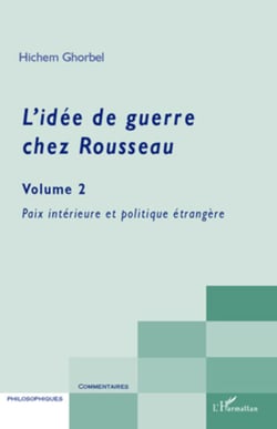 L'idée de guerre chez Rousseau (Volume 2) - Paix intérieure et politique étrangère