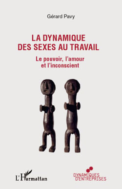 La dynamique des sexes au travail - Le pouvoir, l'amour et l'inconscient