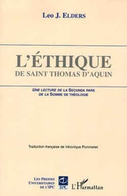 L'éthique de Saint Thomas d'Aquin - Une lecture de La Secunda Pars de la Somme de Théologie